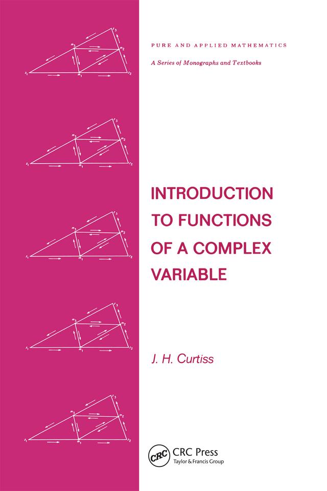 Introduction to Functions of a Complex Variable by J. H. Curtiss