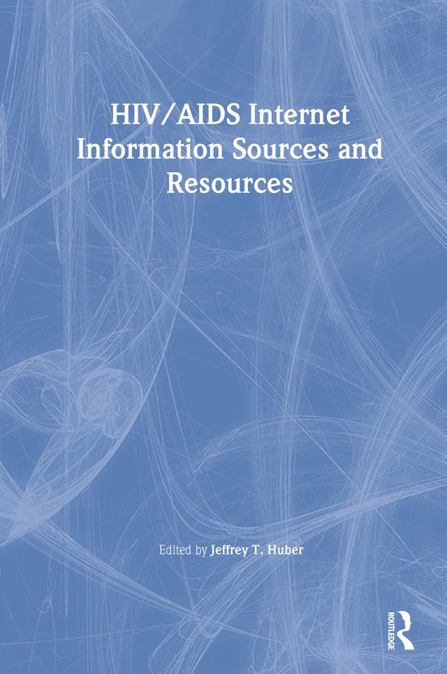 HIV/AIDS Internet Information Sources and Resources by Jeffrey Huber