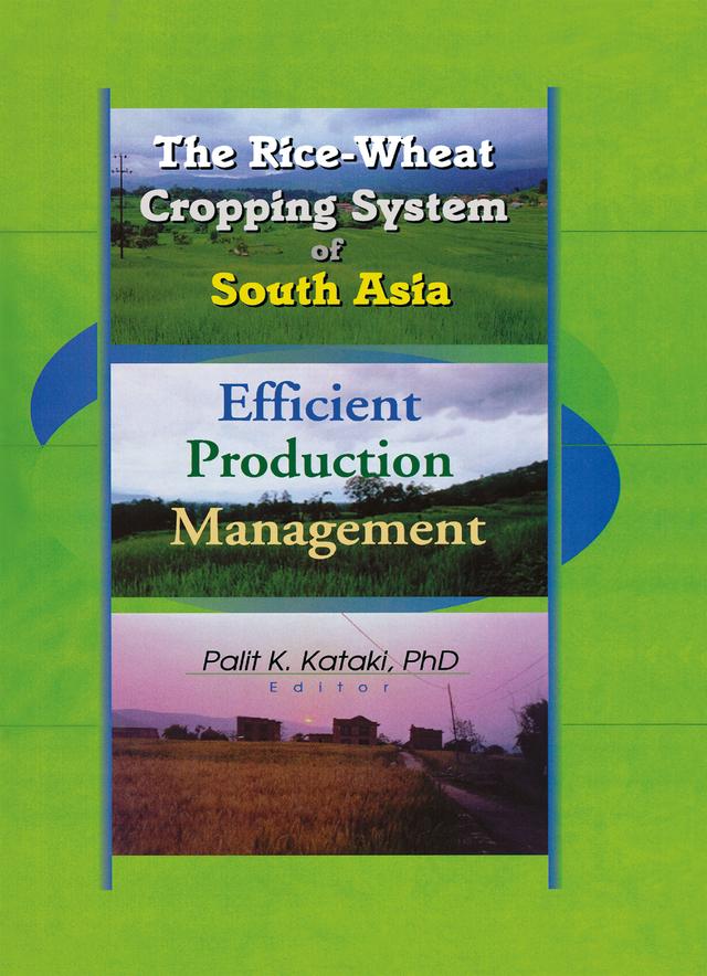 The Rice-Wheat Cropping System of South Asia by Palit Kataki, Suresh Chandra Babu