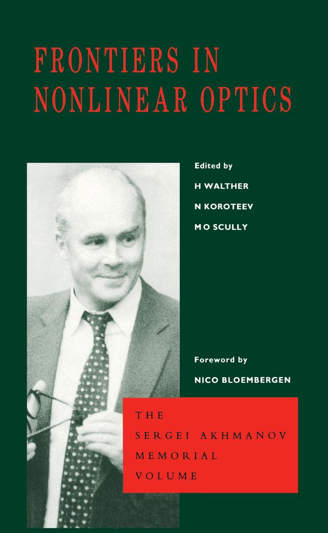 Frontiers in Nonlinear Optics, The Sergei Akhmanov Memorial Volume by H. Walther, M.O. Scully, N. Koroteev