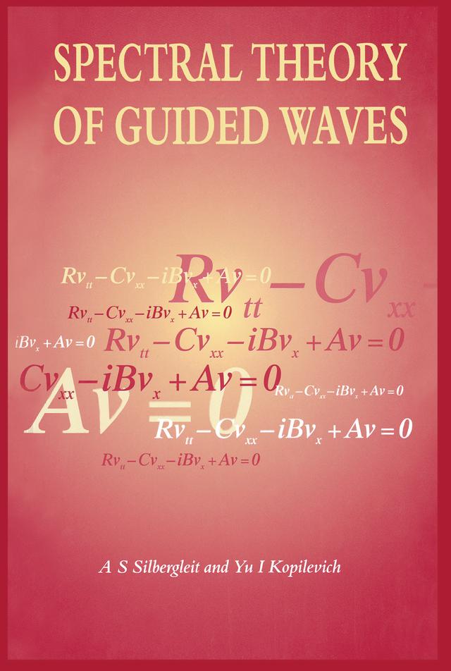 Spectral Theory of Guided Waves by A.S Silbergleit, Y Kopilevich