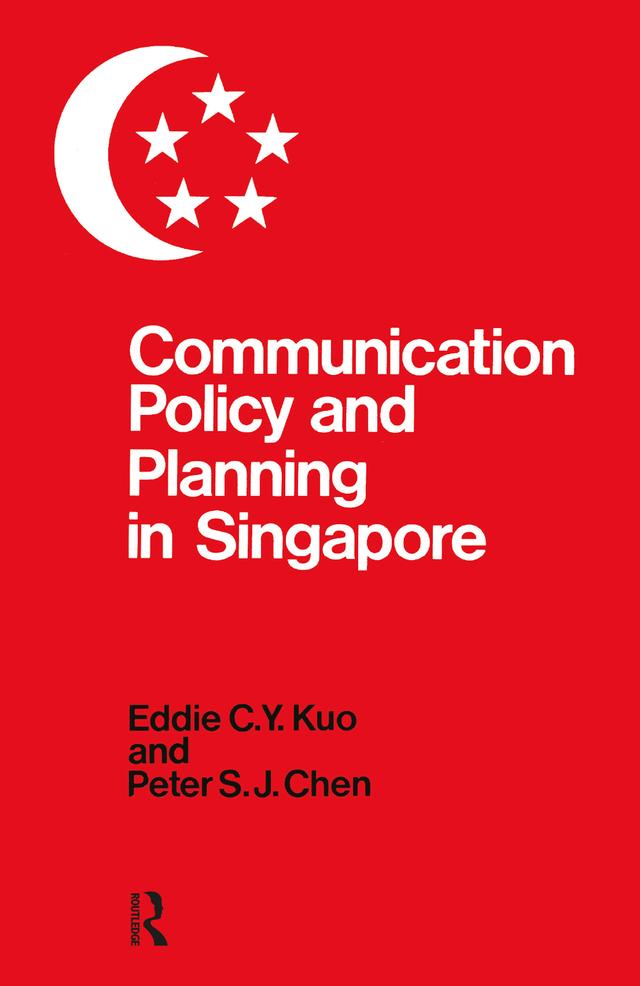 Communication Policy & Planning In Singapore by Eddie C.Y. Kuo, Peter S.J. Chen
