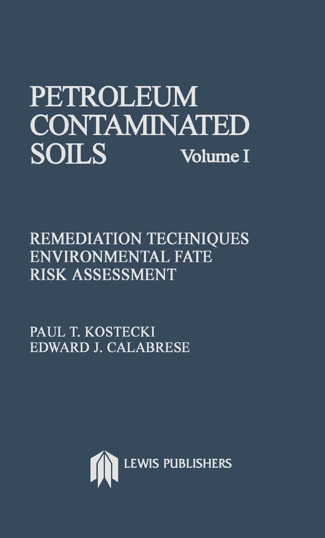 Petroleum Contaminated Soils, Volume I by Paul T. Kostecki