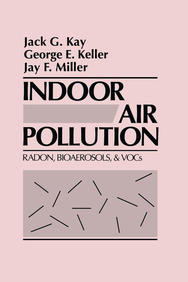 Indoor Air Pollution by George E. Keller, Jack G. Kay, Jay F. Miller