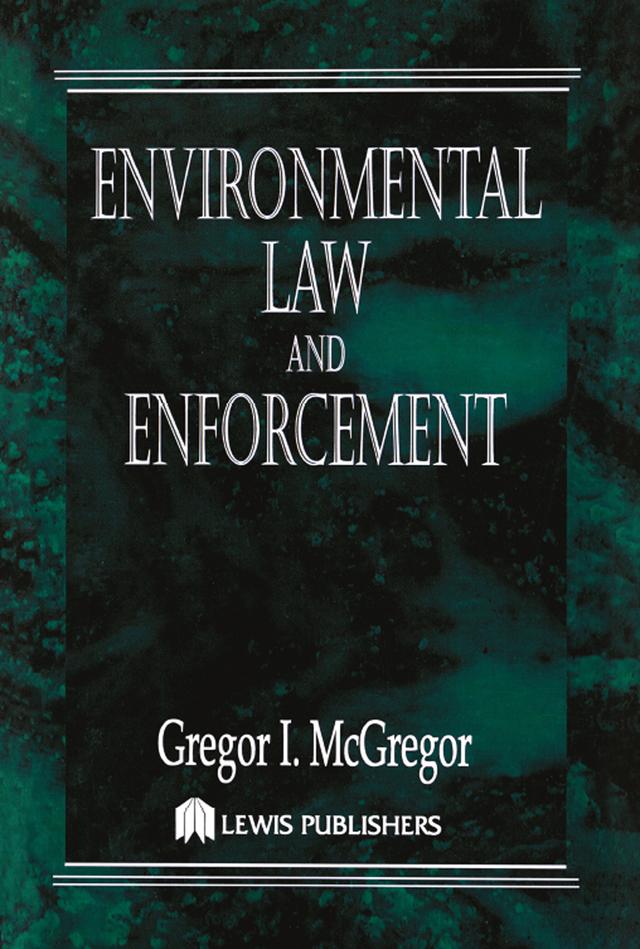 Environmental Law and Enforcement by Gregor I. McGregor