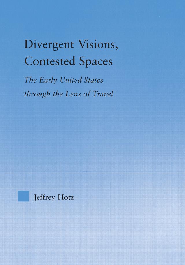 Divergent Visions, Contested Spaces by Jeffrey Hotz