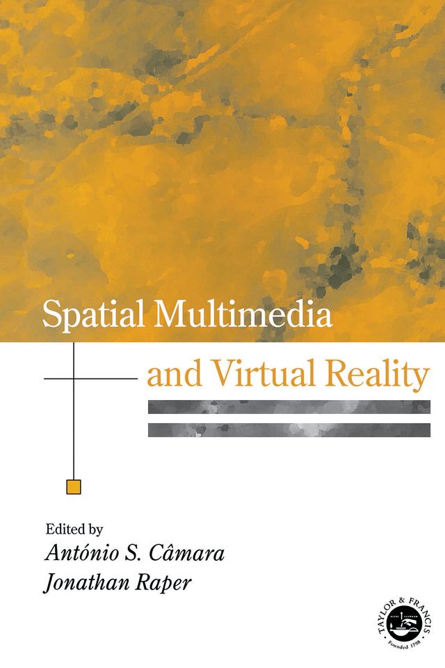 Spatial Multimedia and Virtual Reality by Antonio S. Camara, Jonathan Raper