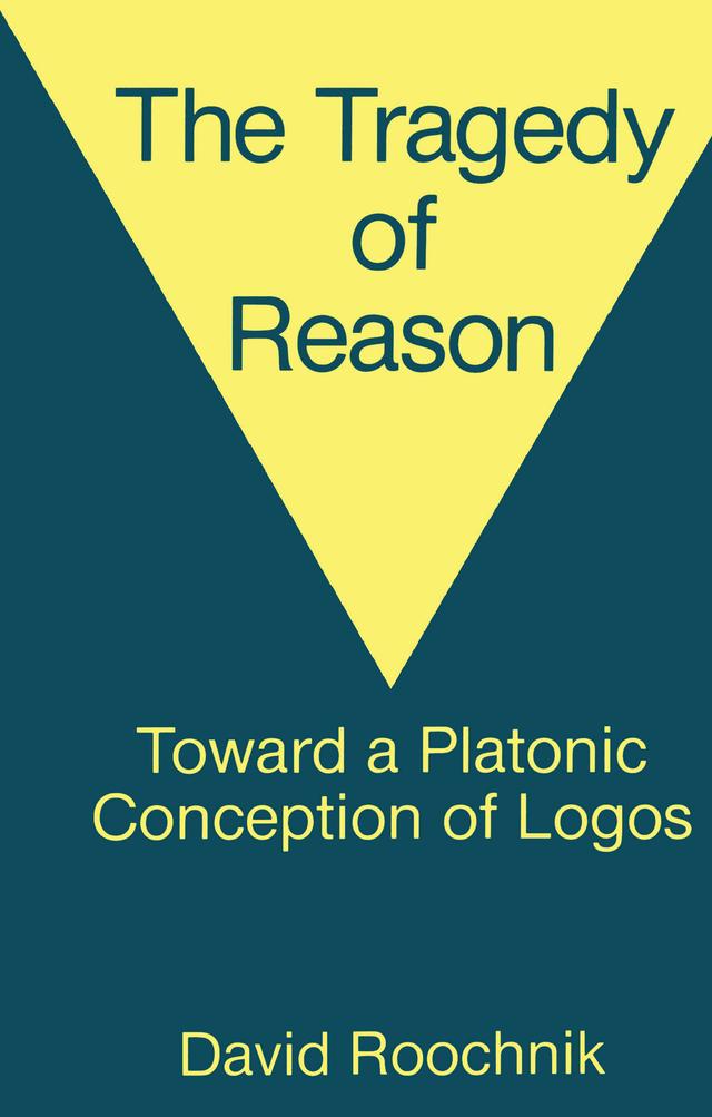 The Tragedy of Reason by David Roochnik