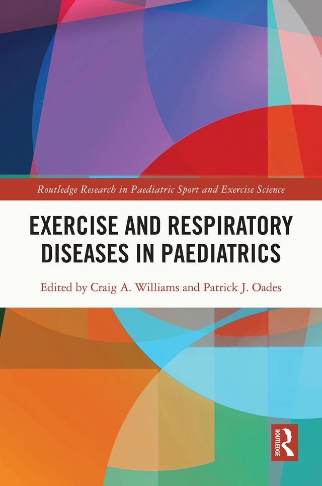 Exercise and Respiratory Diseases in Paediatrics by Craig Williams, Patrick Oades