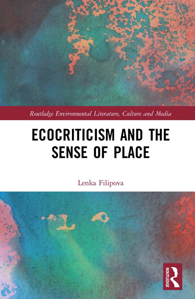 Ecocriticism and the Sense of Place by Lenka Filipova