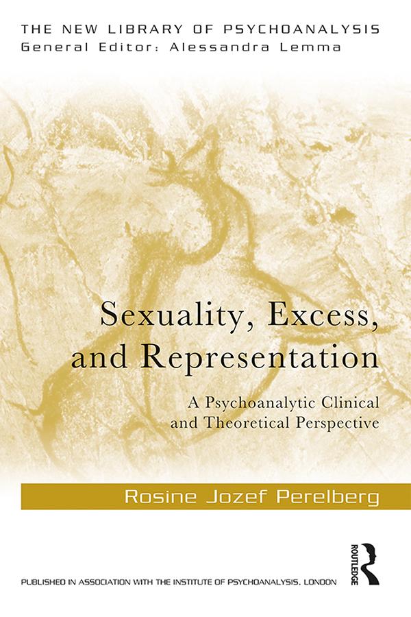 Sexuality, Excess, and Representation by Rosine Jozef Perelberg