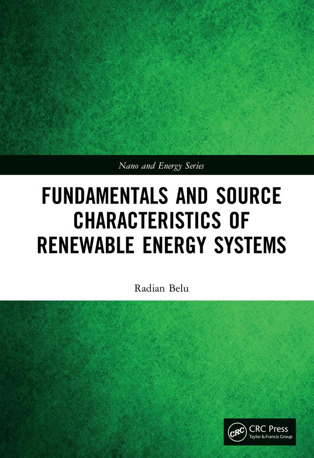 Fundamentals and Source Characteristics of Renewable Energy Systems by Radian Belu
