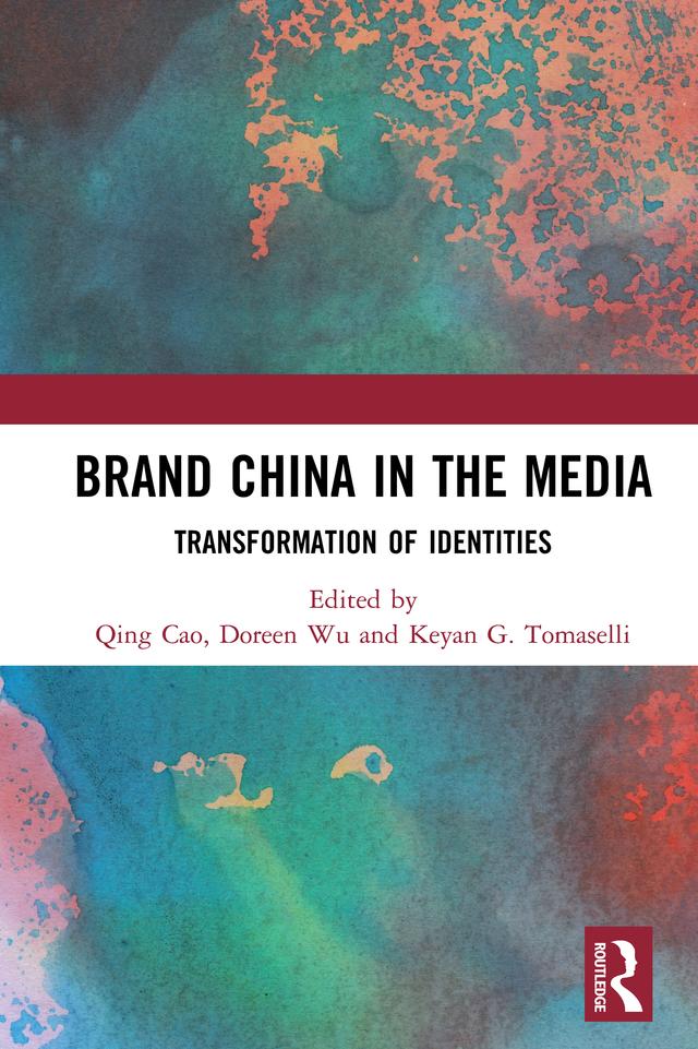 Brand China in the Media by Doreen Wu, Keyan G. Tomaselli, Qing Cao