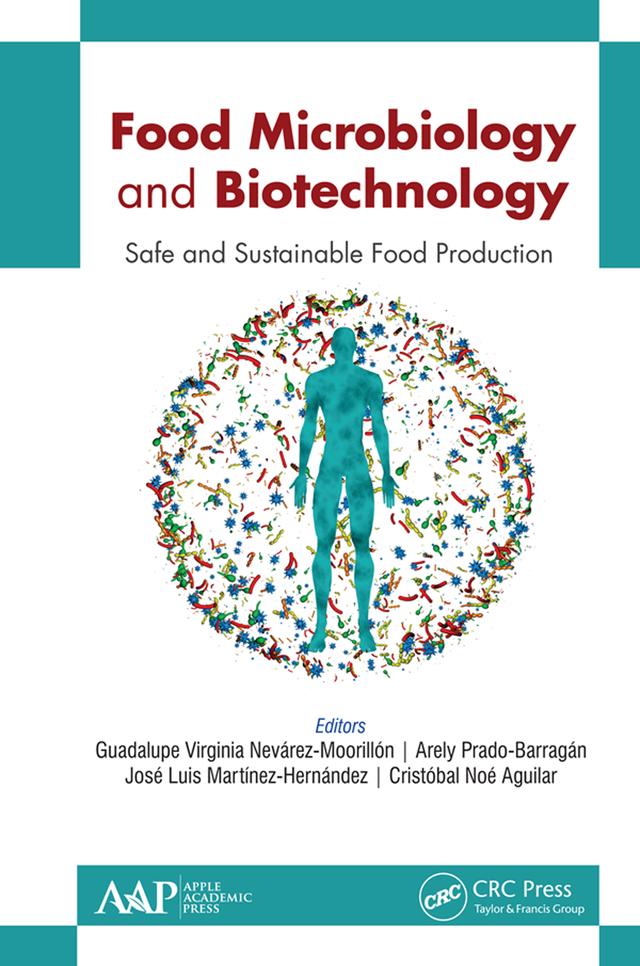 Food Microbiology and Biotechnology by Arely Prado-Barragán, Cristobal Noé Aguilar, Guadalupe Virginia Nevárez-Moorillón, José Luis Martínez-Hernández