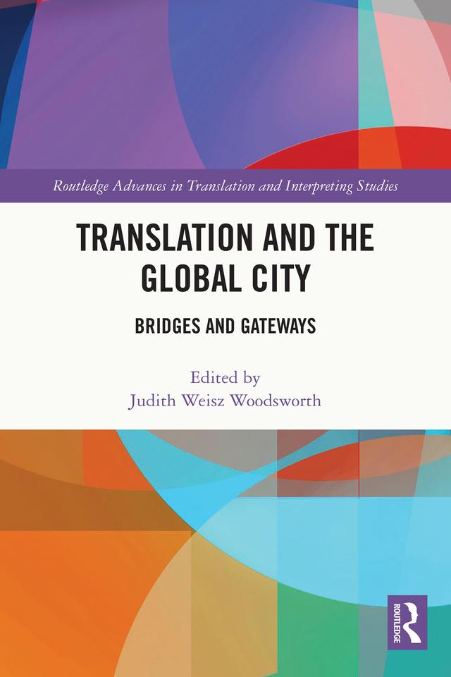 Translation and the Global City by Judith Weisz Woodsworth