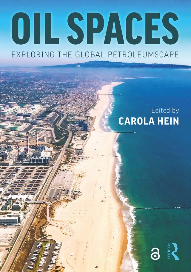 Oil Spaces by Carola Hein
