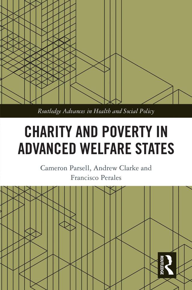 Charity and Poverty in Advanced Welfare States by Andrew Clarke, Cameron Parsell, Francisco Perales