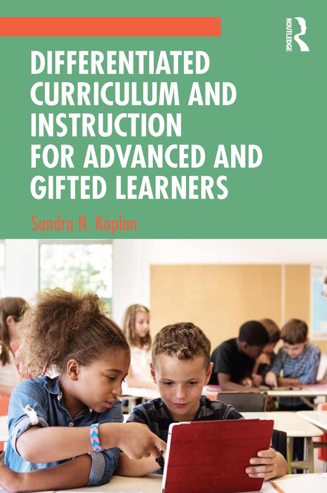 Differentiated Curriculum and Instruction for Advanced and Gifted Learners by Sandra N. Kaplan
