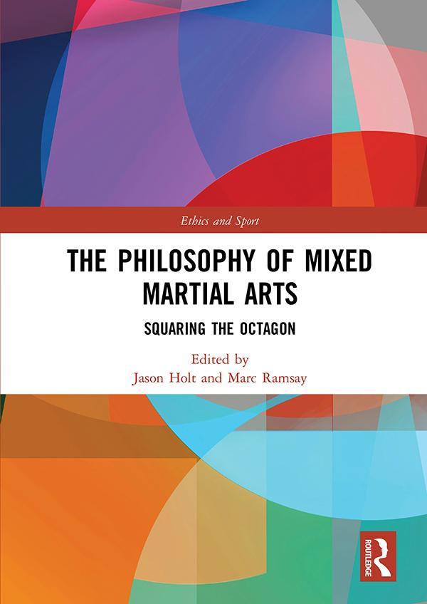 The Philosophy of Mixed Martial Arts by Jason Holt, Marc Ramsay
