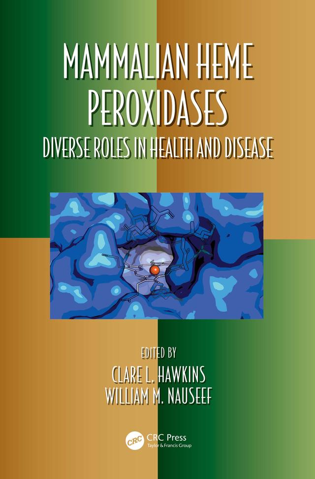 Mammalian Heme Peroxidases by Clare Hawkins, William M Nauseef