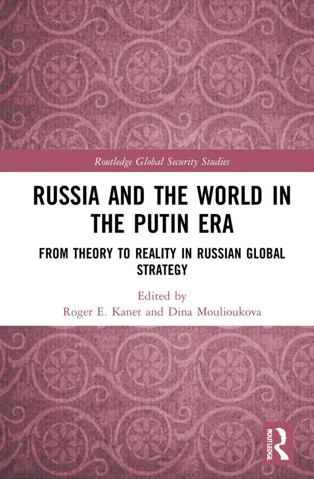 Russia and the World in the Putin Era by Dina Moulioukova, Roger E. Kanet