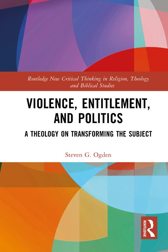 Violence, Entitlement, and Politics by Steven G. Ogden