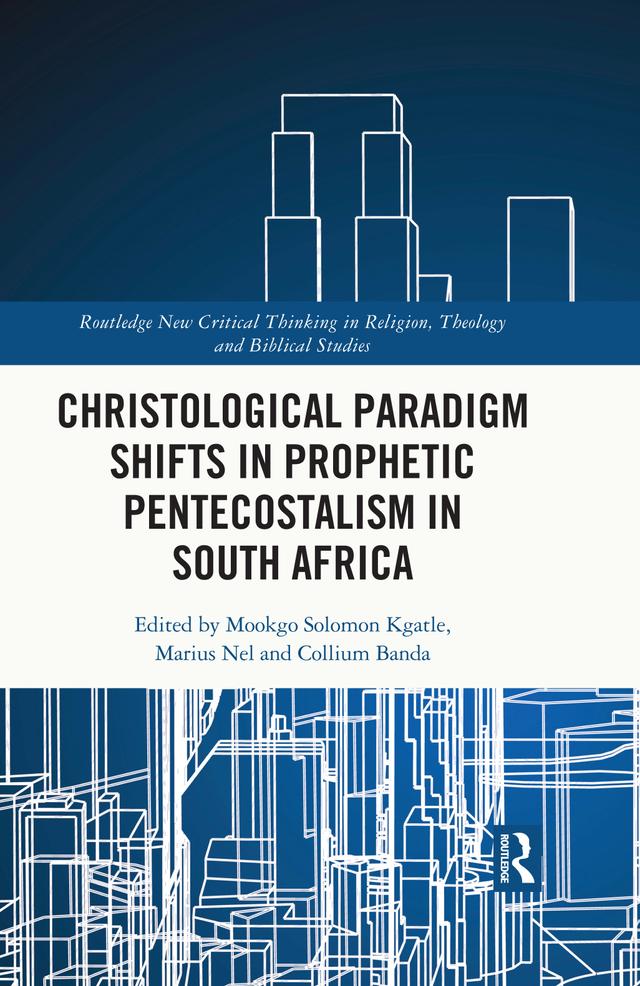 Christological Paradigm Shifts in Prophetic Pentecostalism in South Africa by Collium Banda, Marius Nel, Mookgo Solomon Kgatle