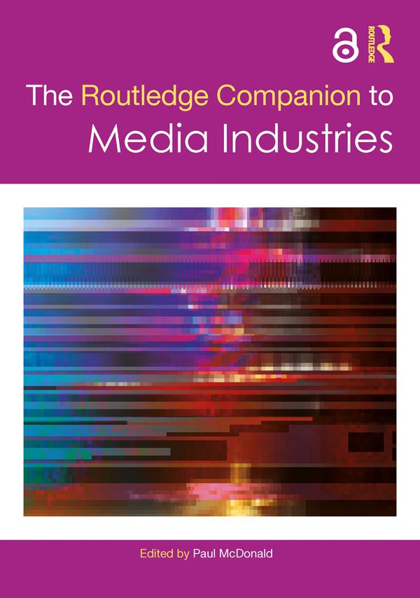 The Routledge Companion to Media Industries by Paul McDonald