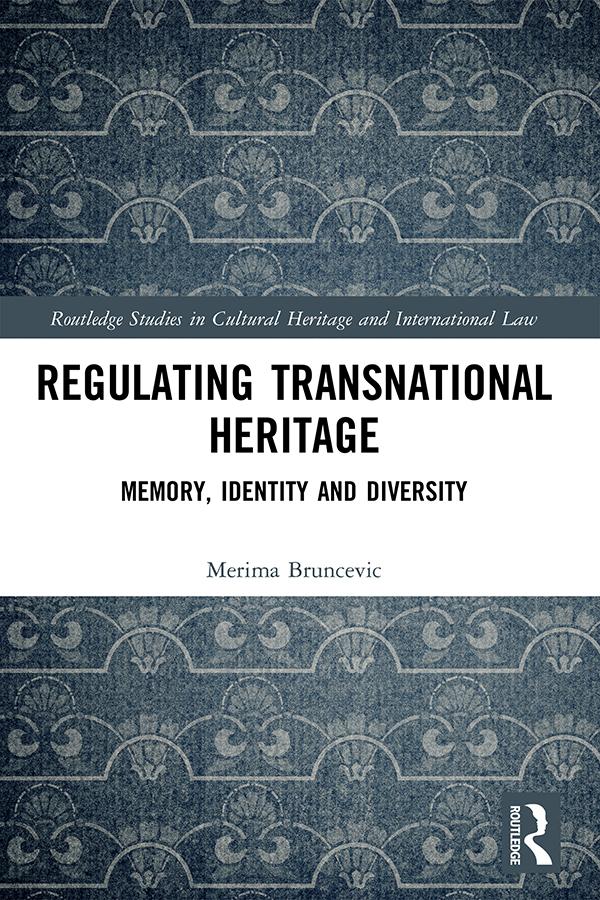 Regulating Transnational Heritage by Merima Bruncevic