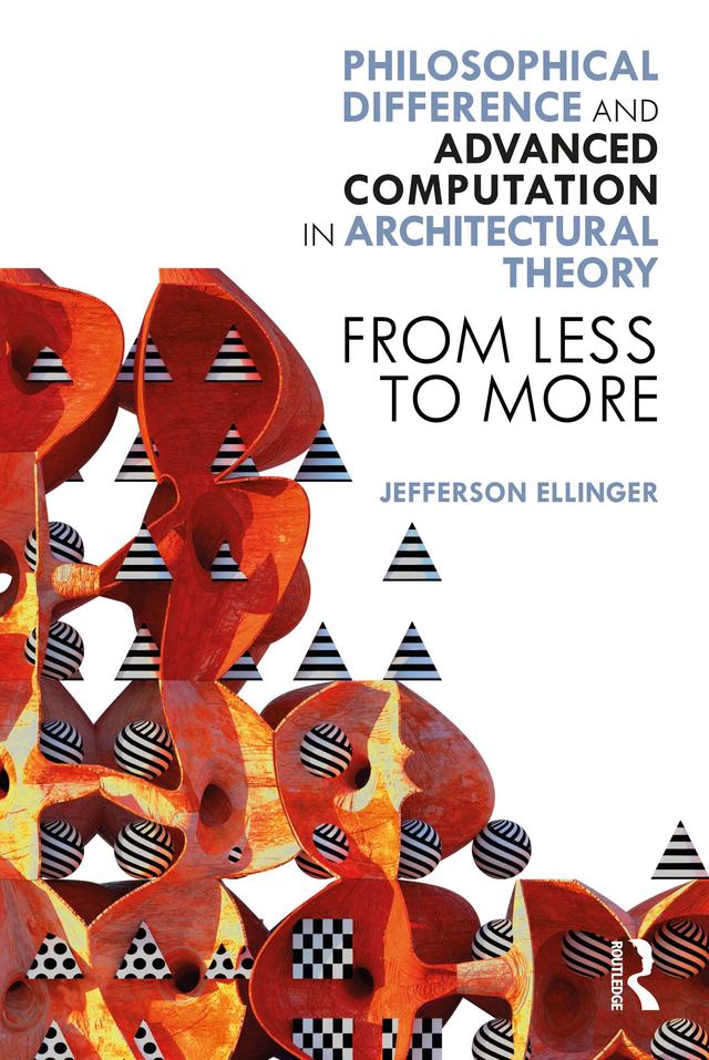 Philosophical Difference and Advanced Computation in Architectural Theory by Jefferson Ellinger