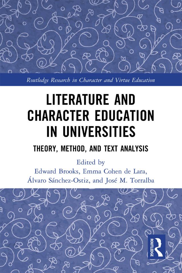 Literature and Character Education in Universities by Álvaro Sánchez-Ostiz, Edward Brooks, Emma Cohen de Lara, José Maria Torralba