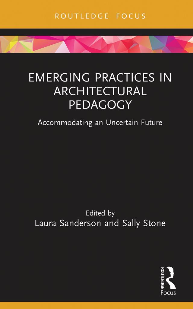 Emerging Practices in Architectural Pedagogy by Laura Sanderson, Sally Stone