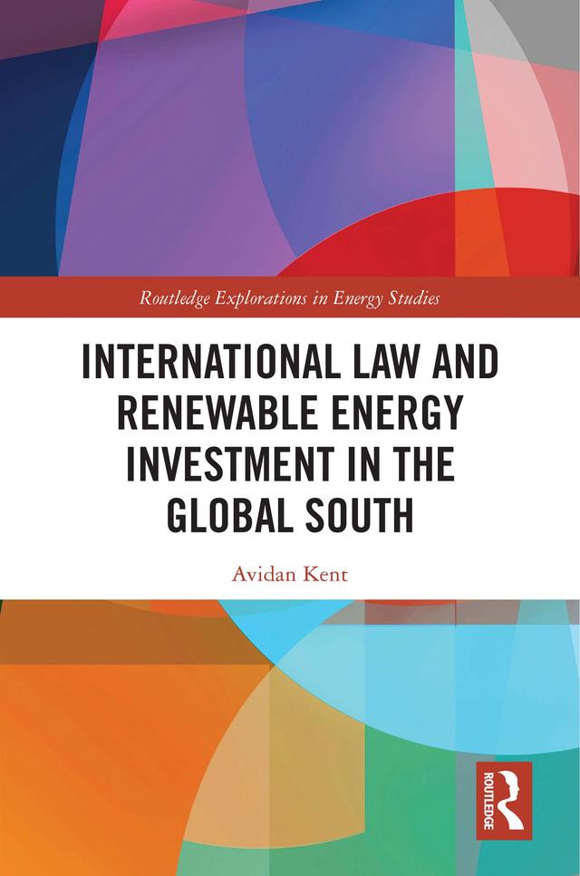 International Law and Renewable Energy Investment in the Global South by Avidan Kent