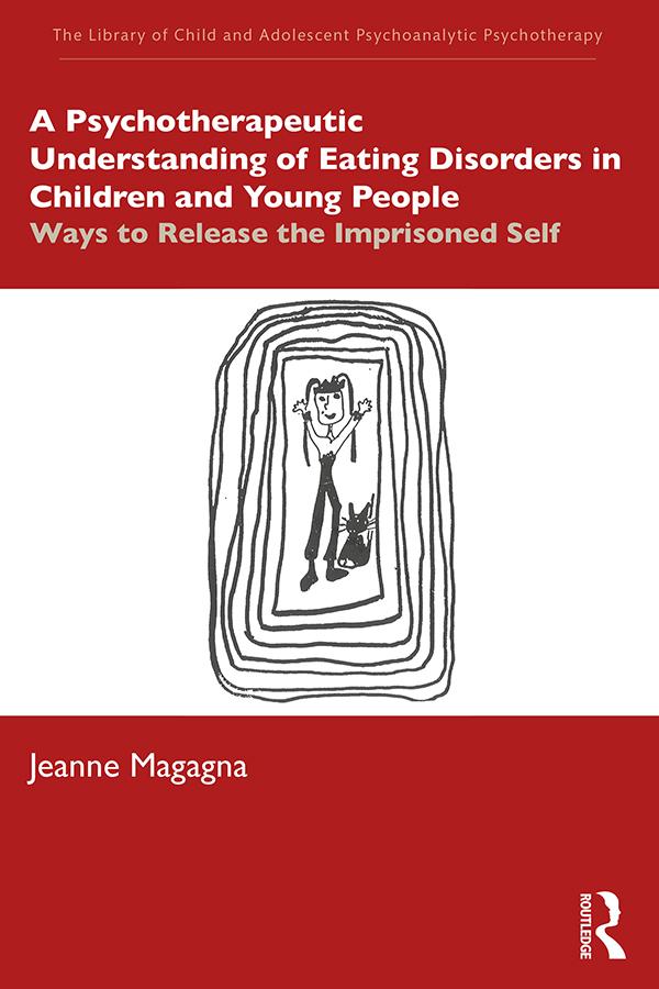 A Psychotherapeutic Understanding of Eating Disorders in Children and Young People by Jeanne Magagna