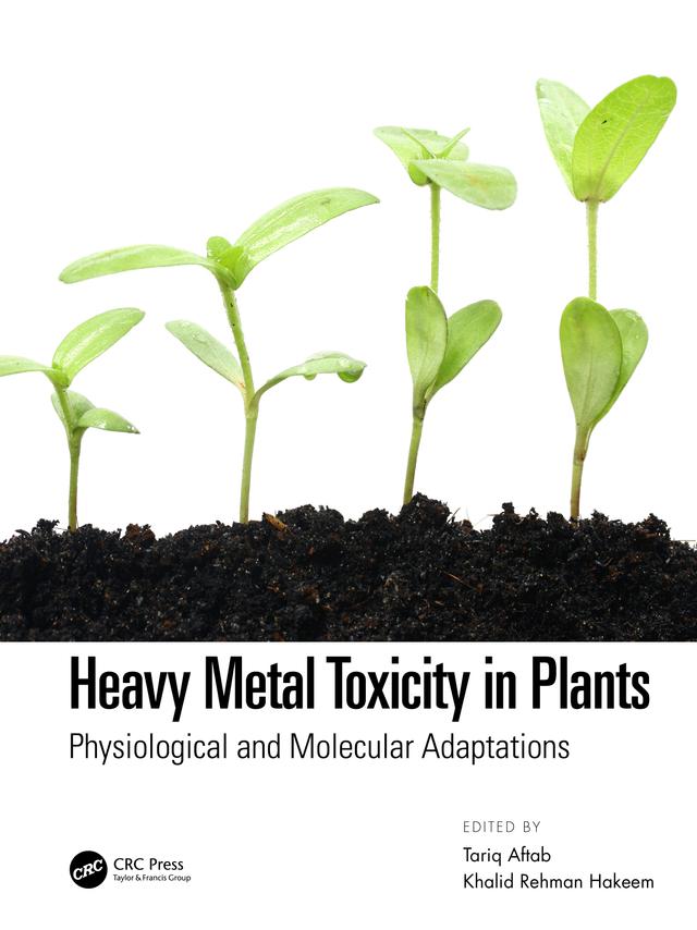 Heavy Metal Toxicity in Plants by Khalid Rehman Hakeem, Tariq Aftab