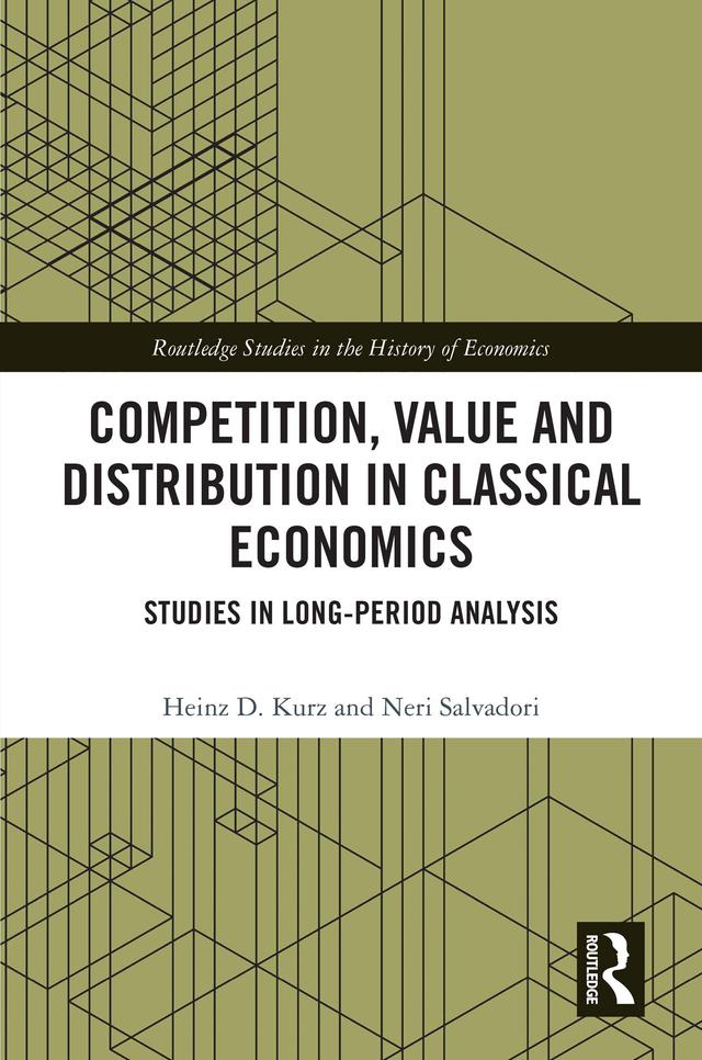 Competition, Value and Distribution in Classical Economics by Heinz D. Kurz, Neri Salvadori