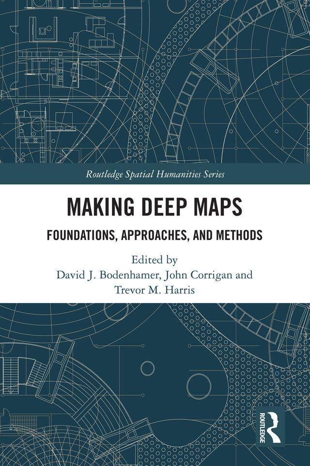 Making Deep Maps by David J. Bodenhamer, John Corrigan, Trevor M. Harris