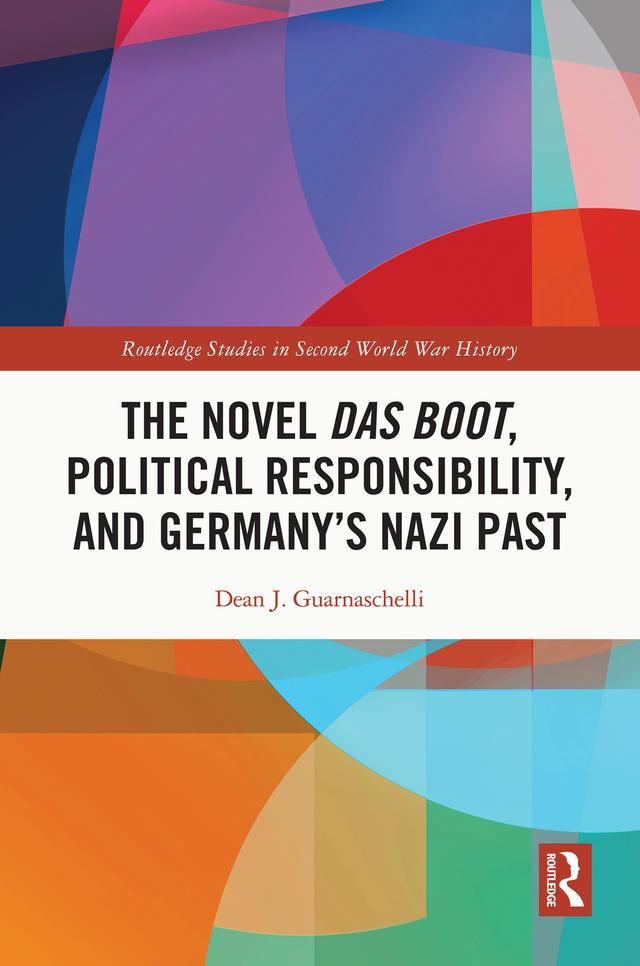 The Novel Das Boot, Political Responsibility, and Germany’s Nazi Past by Dean J. Guarnaschelli