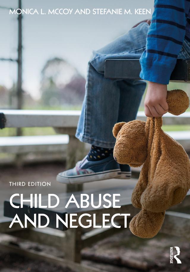 Child Abuse and Neglect by Monica L. McCoy, Stefanie M. Keen