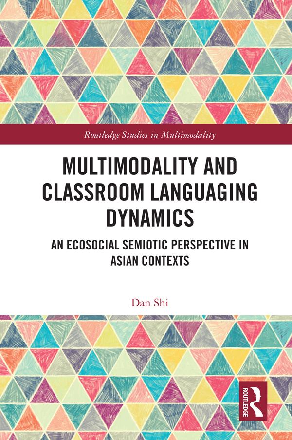 Multimodality and Classroom Languaging Dynamics by Dan Shi