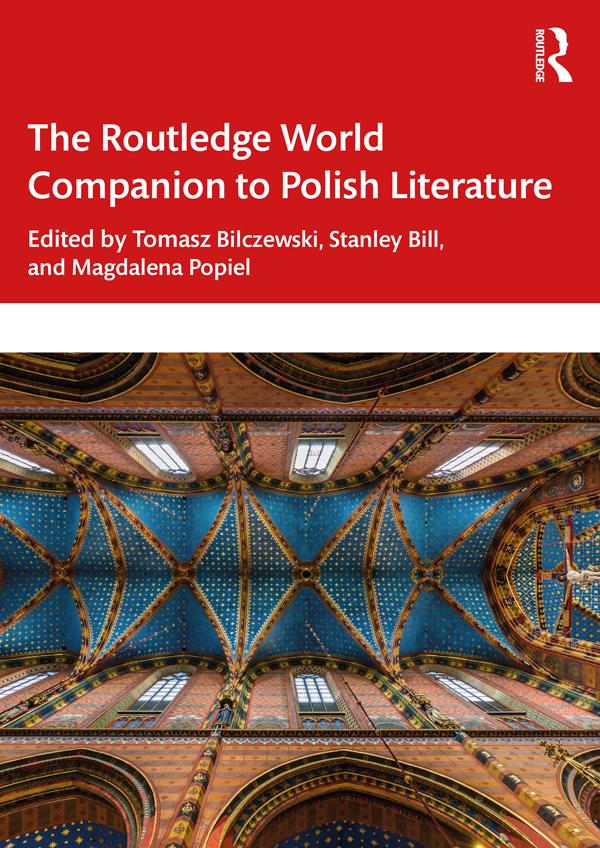 The Routledge World Companion to Polish Literature by Magdalena Popiel, Stanley Bill, Tomasz Bilczewski