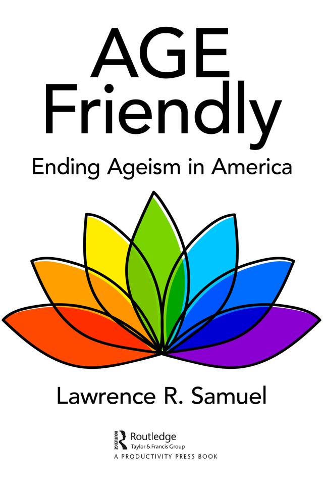 Age Friendly by Lawrence R. Samuel
