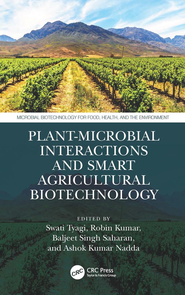 Plant-Microbial Interactions and Smart Agricultural Biotechnology by Ashok Kumar Nadda, Baljeet Saharan, Robin Kumar, Swati Tyagi