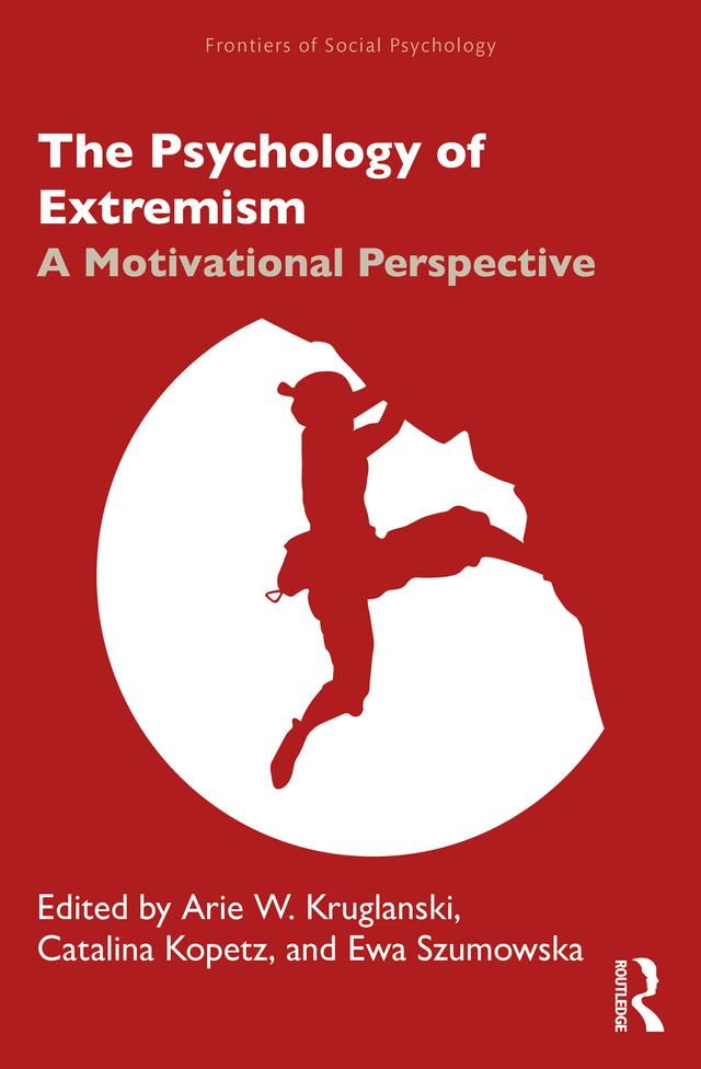 The Psychology of Extremism by Arie Kruglanski, Catalina Kopetz, Ewa Szumowska