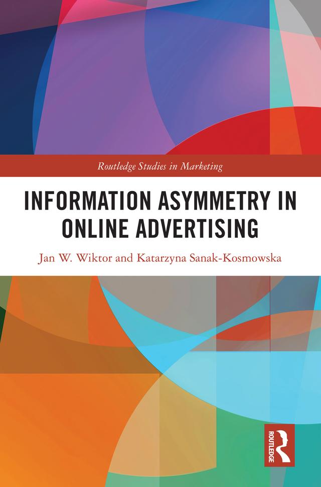 Information Asymmetry in Online Advertising by Jan W. Wiktor, Katarzyna Sanak-Kosmowska