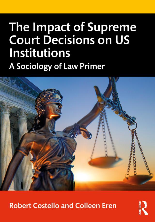 The Impact of Supreme Court Decisions on US Institutions by Colleen Eren, Robert Costello