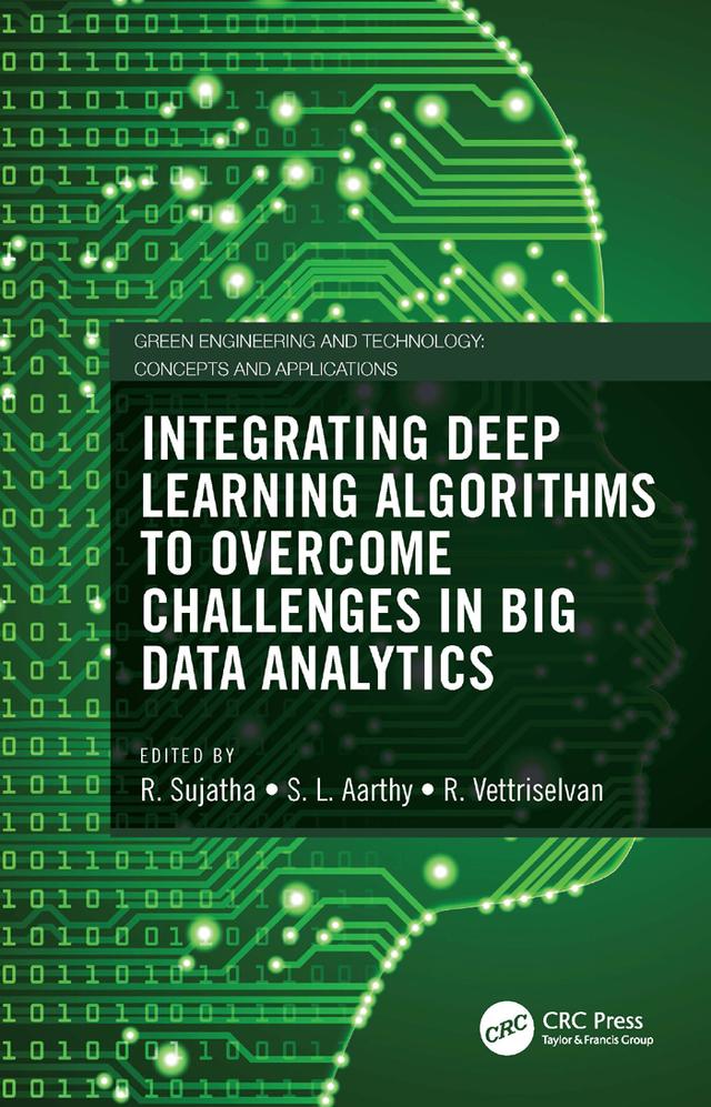 Integrating Deep Learning Algorithms to Overcome Challenges in Big Data Analytics by R. Sujatha, R. Vettriselvan, S. L. Aarthy