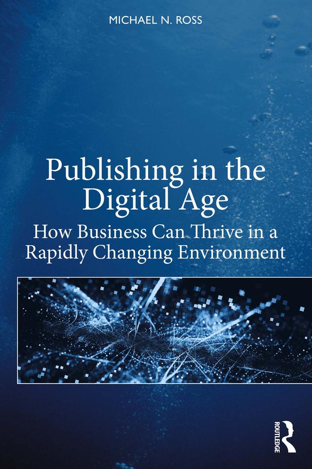 Publishing in the Digital Age by Michael N. Ross