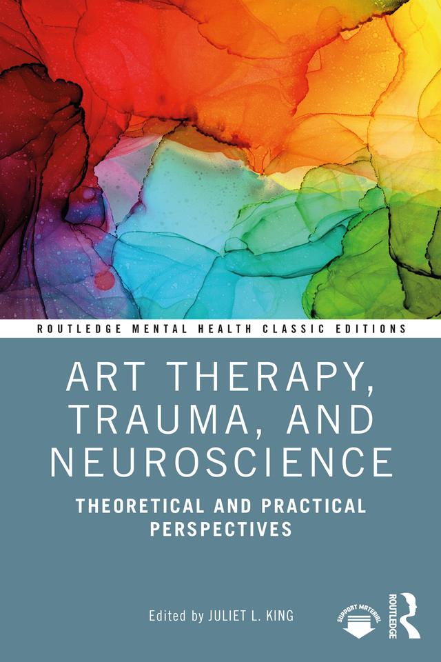 Art Therapy, Trauma, and Neuroscience by Juliet L. King