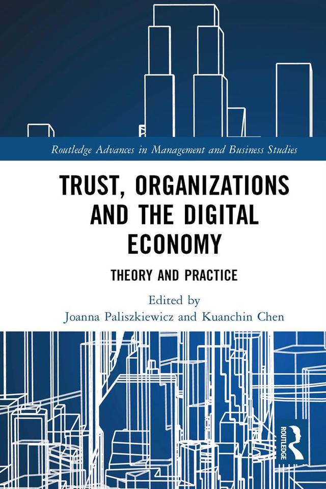 Trust, Organizations and the Digital Economy by Joanna Paliszkiewicz, Kuanchin Chen